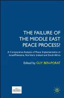 Eșecul procesului de pace din Orientul Mijlociu?: O analiză comparativă a implementării păcii în Israel/Palestina, Irlanda de Nord și Africa de Sud - The Failure of the Middle East Peace Process?: A Comparative Analysis of Peace Implementation in Israel/Palestine, Northern Ireland and South Africa