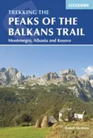 Drumul vârfurilor din Balcani: Prin Muntenegru, Albania și Kosovo - The Peaks of the Balkans Trail: Through Montenegro, Albania and Kosovo