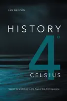 Istoria 4 Celsius: În căutarea unei metode în era antropocenului - History 4 Celsius: Search for a Method in the Age of the Anthropocene