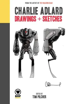 Charlie Adlard: Desene + schițe - Charlie Adlard: Drawings + Sketches