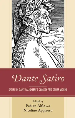 Dante Satiro: Satira în Comedia și alte opere ale lui Dante Alighieri - Dante Satiro: Satire in Dante Alighieri's Comedy and Other Works