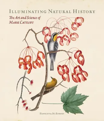 Iluminarea istoriei naturale: Arta și știința lui Mark Catesby - Illuminating Natural History: The Art and Science of Mark Catesby