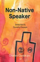 Vorbitor non-nativ - Eseuri alese și diverse - Non-native Speaker - Selected and Sundry Essays
