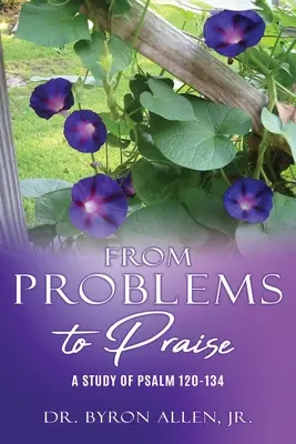 De la probleme la laudă: Un studiu al Psalmului 120-134 - From Problems to Praise: A Study of Psalm 120-134