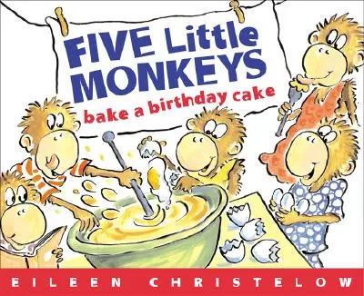 Cinci maimuțe fac un tort aniversar - Five Little Monkeys Bake a Birthday Cake