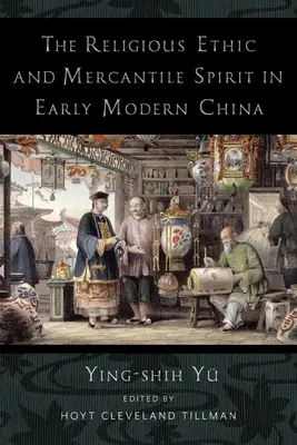 Etica religioasă și spiritul mercantil în China modernă timpurie - The Religious Ethic and Mercantile Spirit in Early Modern China