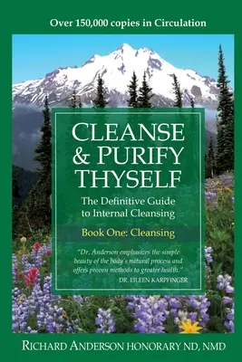 Curăță-te și purifică-te: The Definitive Guide to Internal Cleansing (Ghidul definitiv pentru curățarea internă) - Cleanse & Purify Thyself: The Definitive Guide to Internal Cleansing