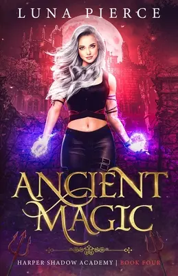 Magie antică: Academia Harper Shadow (Cartea a patra) - Ancient Magic: Harper Shadow Academy (Book Four)