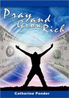 Rugați-vă și deveniți bogați - Pray and Grow Rich
