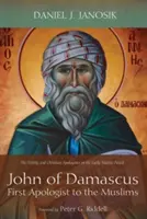 Ioan din Damasc, primul apologet al musulmanilor - John of Damascus, First Apologist to the Muslims