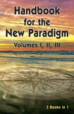 Manual pentru Noua Paradigmă (3 cărți în 1): Volumele I, II, III - Handbook for the New Paradigm (3 books in 1): Volumes I, II, III