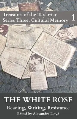 The White Rose: Citire, scriere, rezistență - The White Rose: Reading, Writing, Resistance
