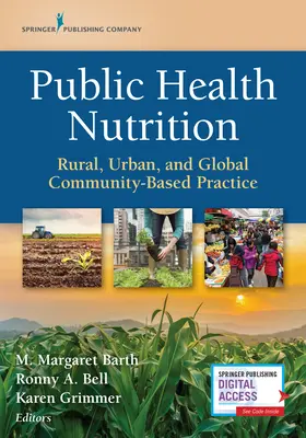 Sănătate publică și nutriție: Practica bazată pe comunitate rurală, urbană și globală - Public Health Nutrition: Rural, Urban, and Global Community-Based Practice