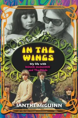 In the Wings: Viața mea cu Roger McGuinn și The Byrds - In the Wings: My Life with Roger McGuinn and The Byrds