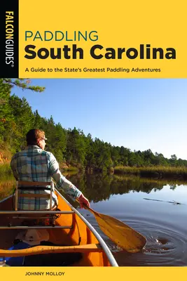 Paddling Carolina de Sud: Un ghid al celor mai bune aventuri de canotaj din stat - Paddling South Carolina: A Guide to the State's Greatest Paddling Adventures