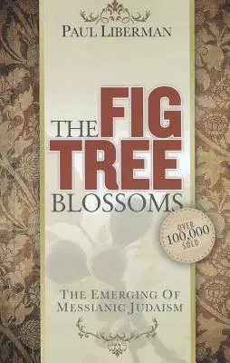 Smochinul înflorește: Apariția iudaismului mesianic - The Fig Tree Blossoms: The Emerging of Messianic Judaism