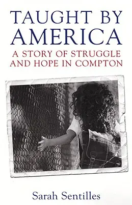 Învățat de America: O poveste de luptă și speranță în Compton - Taught by America: A Story of Struggle and Hope in Compton