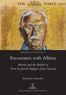 Întâlniri cu Albionul: Marea Britanie și britanicii în textele refugiaților evrei din nazism - Encounters with Albion: Britain and the British in Texts by Jewish Refugees from Nazism