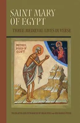 Sfânta Maria Egipteanca, 209: Trei vieți medievale în versuri - Saint Mary of Egypt, 209: Three Medieval Lives in Verse
