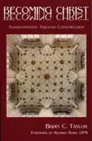 Becoming Christ: Transformarea prin contemplație - Becoming Christ: Transformation Through Contemplation