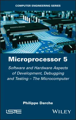 Microprocesor 5: Aspecte software și hardware ale dezvoltării, depanării și testării - Microcomputerul - Microprocessor 5: Software and Hardware Aspects of Development, Debugging and Testing - The Microcomputer