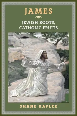 James: Rădăcini evreiești, roade catolice - James: Jewish Roots, Catholic Fruits