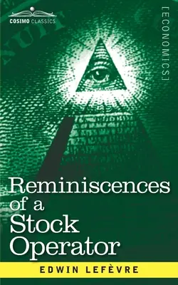 Reminiscențele unui operator bursier: Povestea lui Jesse Livermore, investitorul legendar al Wall Street-ului - Reminiscences of a Stock Operator: The Story of Jesse Livermore, Wall Street's Legendary Investor
