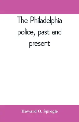 Poliția din Philadelphia, trecut și prezent - The Philadelphia police, past and present