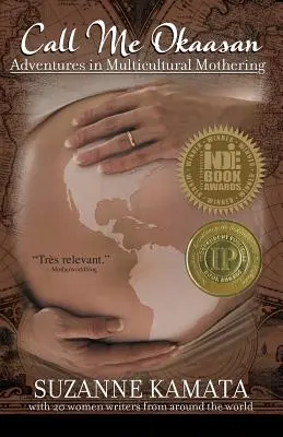 Spune-mi Okaasan: Adventures in Multicultural Mothering (Aventuri în maternitatea multiculturală) - Call Me Okaasan: Adventures in Multicultural Mothering