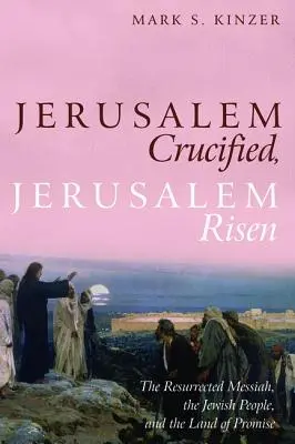 Ierusalimul răstignit, Ierusalimul înviat - Jerusalem Crucified, Jerusalem Risen