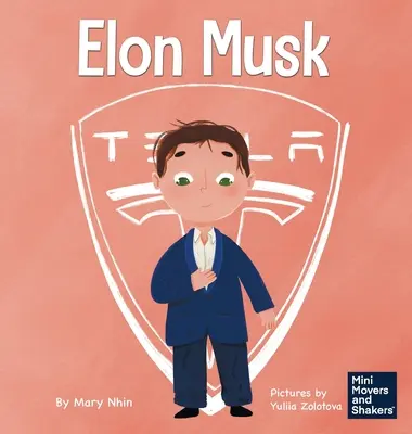 Elon Musk: A Kid's Book About Inventions (O carte pentru copii despre invenții) - Elon Musk: A Kid's Book About Inventions