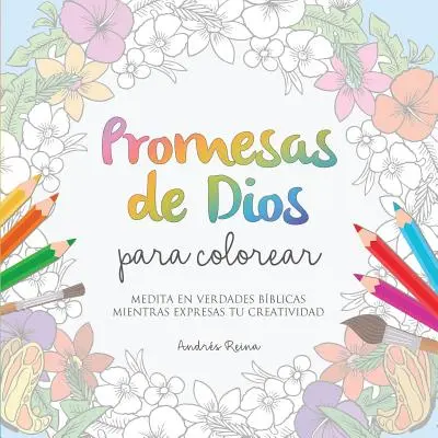 Promesas de Dios para Colorear: Medita en verdades bblicas mientras expresas tu creatività - Promesas de Dios para Colorear: Medita en verdades bblicas mientras expresas tu creatividad