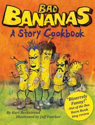 Banane rele: O carte de bucate cu povești pentru copii - Bad Bananas: A Story Cookbook for Kids