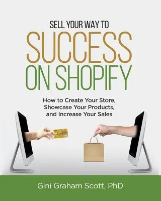 Sell Your Way to Success on Shopify: Cum să vă creați magazinul, să vă prezentați produsele și să vă creșteți vânzările (cu fotografii B&W) - Sell Your Way to Success on Shopify: How to Create Your Store, Showcase Your Products, and Increase Your Sales (with B&W Photos)