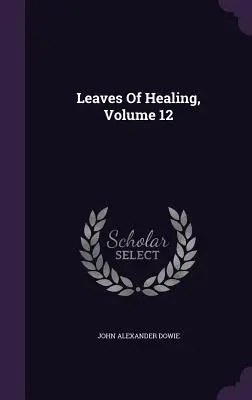 Leaves of Healing, volumul 12 - Leaves of Healing, Volume 12