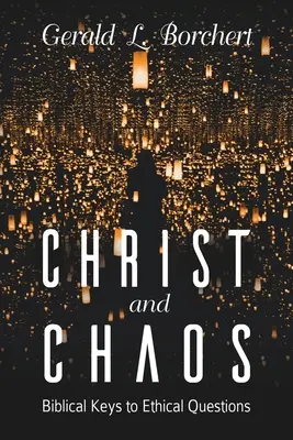 Hristos și haosul: Chei biblice pentru întrebări etice - Christ and Chaos: Biblical Keys to Ethical Questions