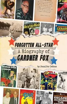 Forgotten All-Star: O biografie a lui Gardner Fox - Forgotten All-Star: A Biography of Gardner Fox