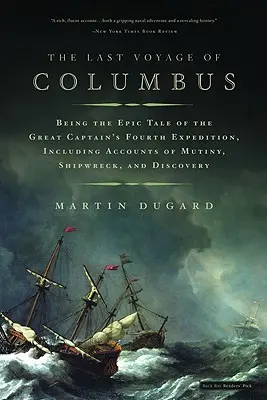 The Last Voyage of Columbus: Fiind povestea epică a celei de-a patra expediții a marelui căpitan, inclusiv relatări despre revoltă, naufragiu și descoperire - The Last Voyage of Columbus: Being the Epic Tale of the Great Captain's Fourth Expedition, Including Accounts of Mutiny, Shipwreck, and Discovery