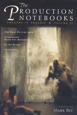 Caietele de producție: Teatrul în proces - The Production Notebooks: Theatre in Process