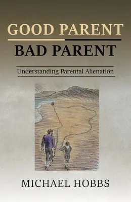 Părinte bun - Părinte rău: Înțelegerea alienării parentale - Good Parent - Bad Parent: Understanding Parental Alienation