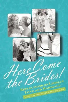 Aici vin miresele! Reflecții asupra dragostei și căsătoriei lesbiene - Here Come the Brides!: Reflections on Lesbian Love and Marriage