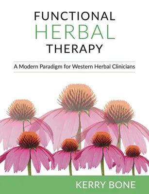 Terapia funcțională pe bază de plante: O paradigmă modernă pentru clinicieni - Functional Herbal Therapy: A Modern Paradigm for Clinicians