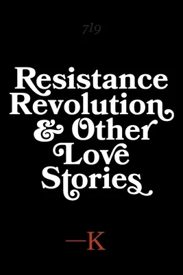 Rezistență, revoluție și alte povești de dragoste - Resistance, Revolution and Other Love Stories