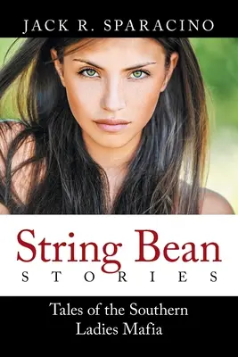 String Bean Stories: Povești ale Mafiei Doamnelor din Sud - String Bean Stories: Tales of the Southern Ladies Mafia
