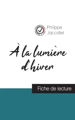 La lumire d'hiver de Philippe Jaccottet (fiche de lecture et analyse complte de l'oeuvre) - la lumire d'hiver de Philippe Jaccottet (fiche de lecture et analyse complte de l'oeuvre)