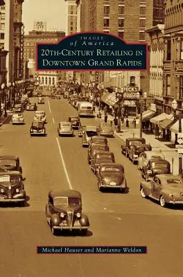 Comerțul cu amănuntul din secolul al XX-lea în centrul orașului Grand Rapids - 20th-Century Retailing in Downtown Grand Rapids