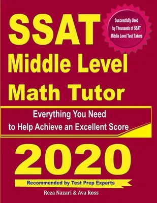 SSAT Middle Level Math Tutor: Tot ce aveți nevoie pentru a vă ajuta să obțineți un scor excelent - SSAT Middle Level Math Tutor: Everything You Need to Help Achieve an Excellent Score