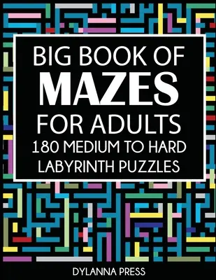 Marea carte a labirinturilor pentru adulți: 180 de puzzle-uri labirint de dificultate medie până la mare Paperback - Big Book of Mazes for Adults: 180 Medium to Hard Labyrinth Puzzles Paperback