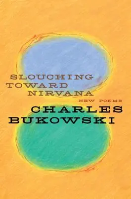 Slouching Toward Nirvana: Poeme noi - Slouching Toward Nirvana: New Poems