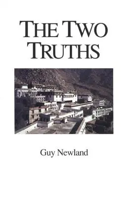Cele două adevăruri: În filosofia Madhyamika a ordinului Gelukba al budismului tibetan - The Two Truths: In the Madhyamika Philosophy of the Gelukba Order of Tibetan Buddhism